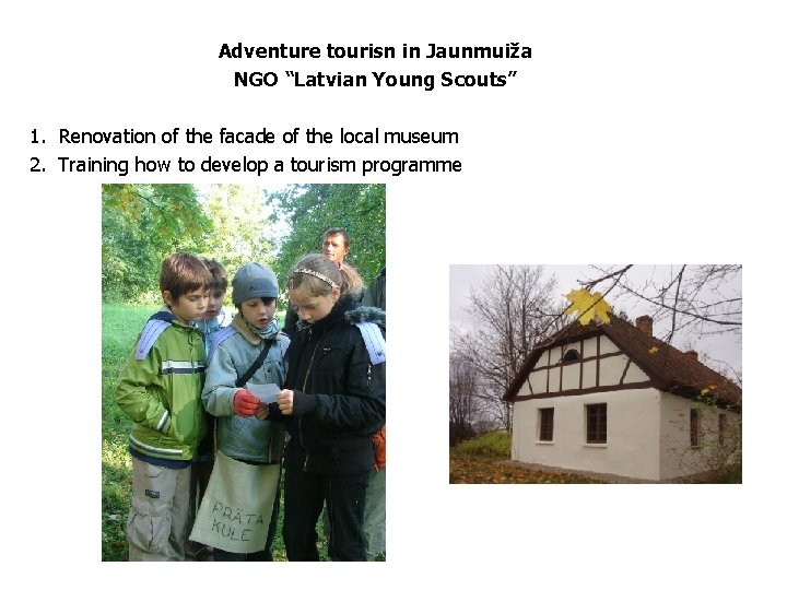 Adventure tourisn in Jaunmuiža NGO “Latvian Young Scouts” 1. Renovation of the facade of