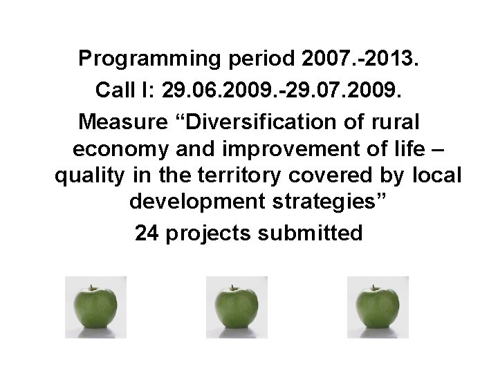 Programming period 2007. -2013. Call I: 29. 06. 2009. -29. 07. 2009. Measure “Diversification