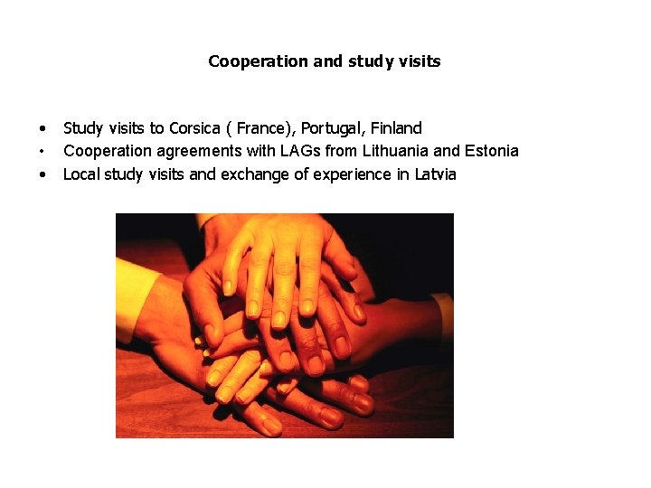 Cooperation and study visits • • • Study visits to Corsica ( France), Portugal,