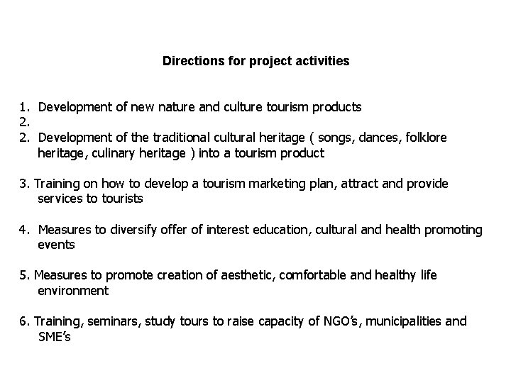 Directions for project activities 1. Development of new nature and culture tourism products 2.