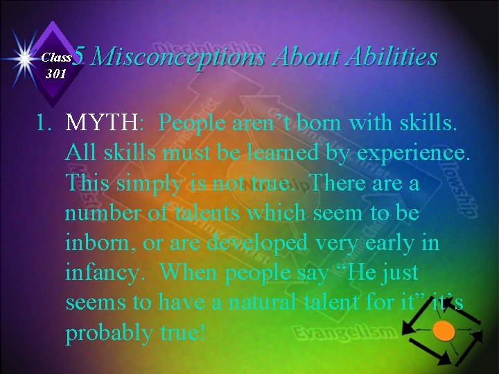 5 Misconceptions About Abilities Class 301 1. MYTH: People aren’t born with skills. All