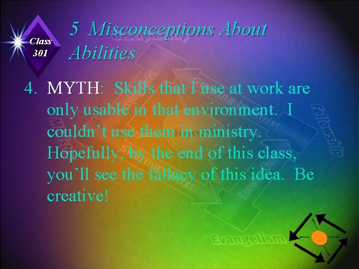 Class 301 5 Misconceptions About Abilities 4. MYTH: Skills that I use at work