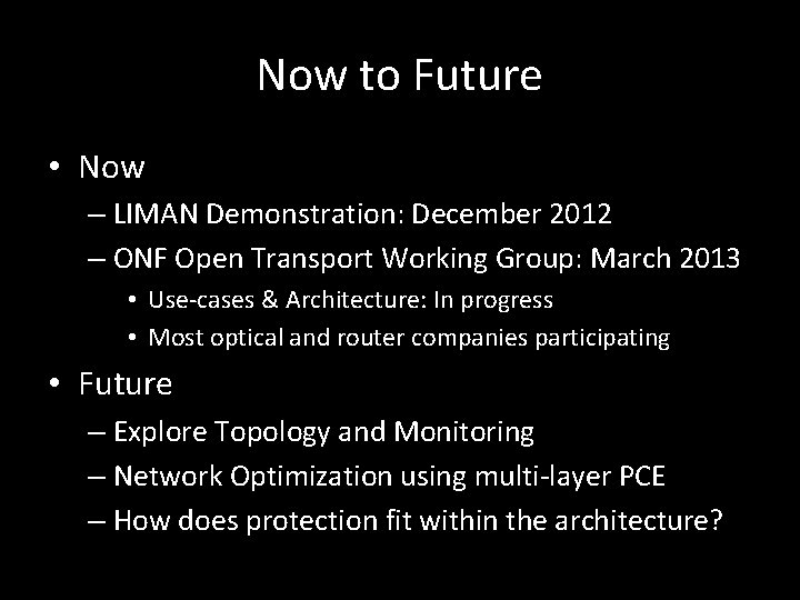 Now to Future • Now – LIMAN Demonstration: December 2012 – ONF Open Transport