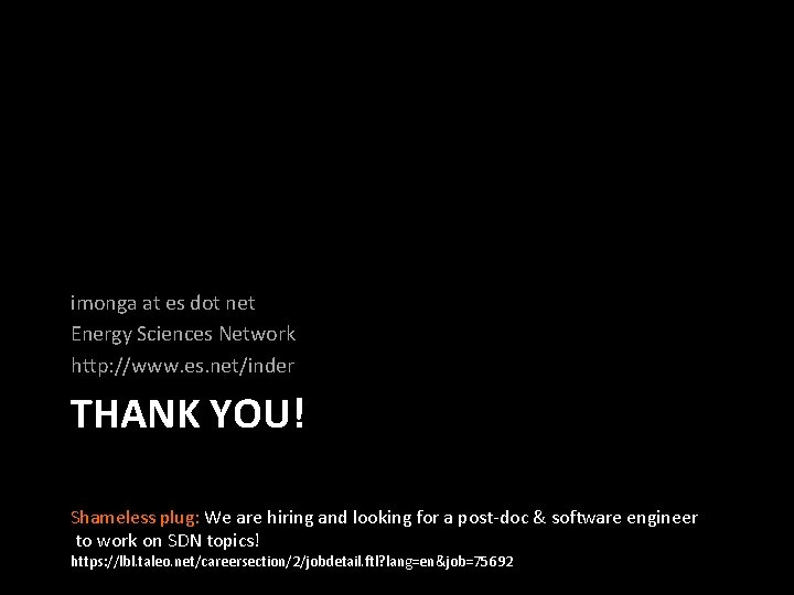 imonga at es dot net Energy Sciences Network http: //www. es. net/inder THANK YOU!