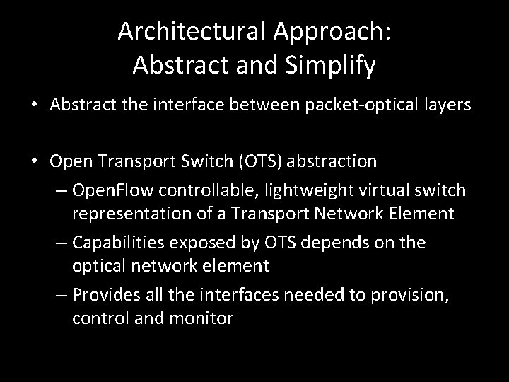 Architectural Approach: Abstract and Simplify • Abstract the interface between packet-optical layers • Open