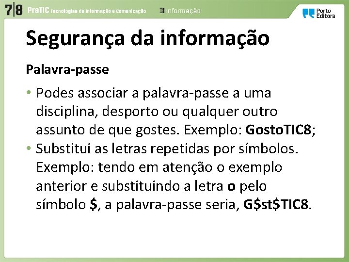 Segurança da informação Palavra-passe • Podes associar a palavra-passe a uma disciplina, desporto ou