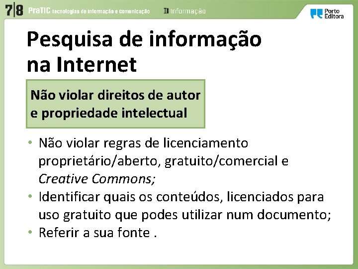 Pesquisa de informação na Internet Não violar direitos de autor e propriedade intelectual •