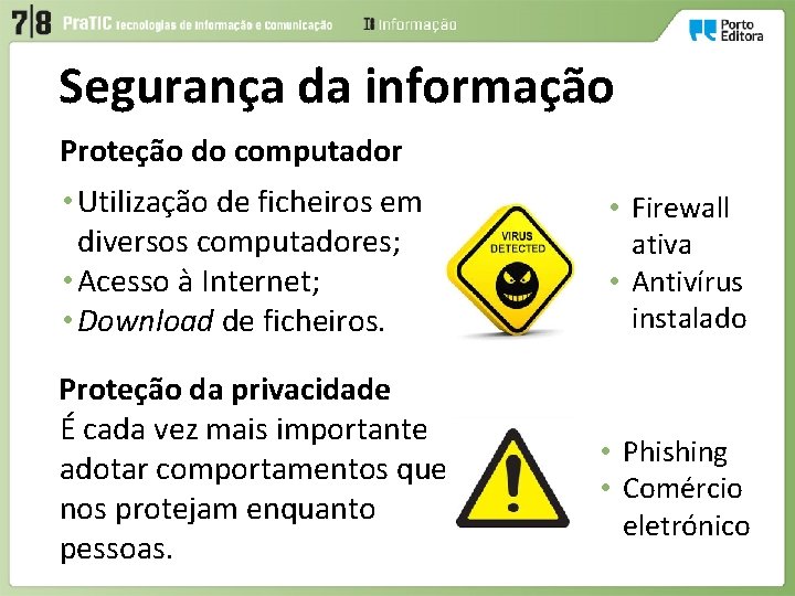 Segurança da informação Proteção do computador • Utilização de ficheiros em diversos computadores; •