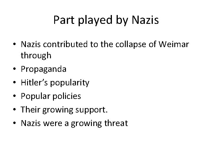 Part played by Nazis • Nazis contributed to the collapse of Weimar through •