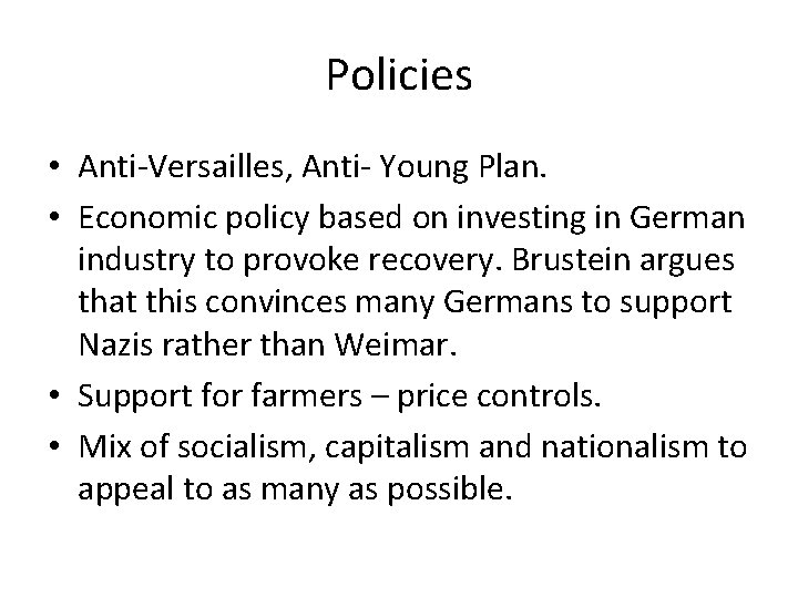 Policies • Anti-Versailles, Anti- Young Plan. • Economic policy based on investing in German