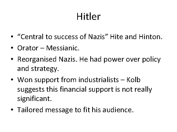 Hitler • “Central to success of Nazis” Hite and Hinton. • Orator – Messianic.