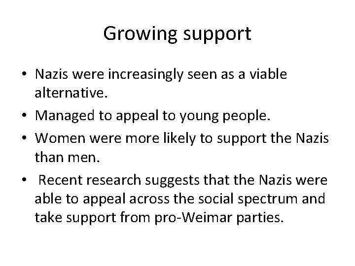 Growing support • Nazis were increasingly seen as a viable alternative. • Managed to