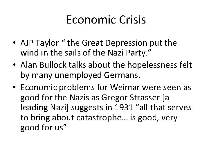 Economic Crisis • AJP Taylor “ the Great Depression put the wind in the