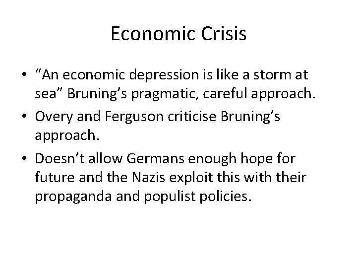 Economic Crisis • “An economic depression is like a storm at sea” Bruning’s pragmatic,