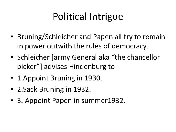 Political Intrigue • Bruning/Schleicher and Papen all try to remain in power outwith the