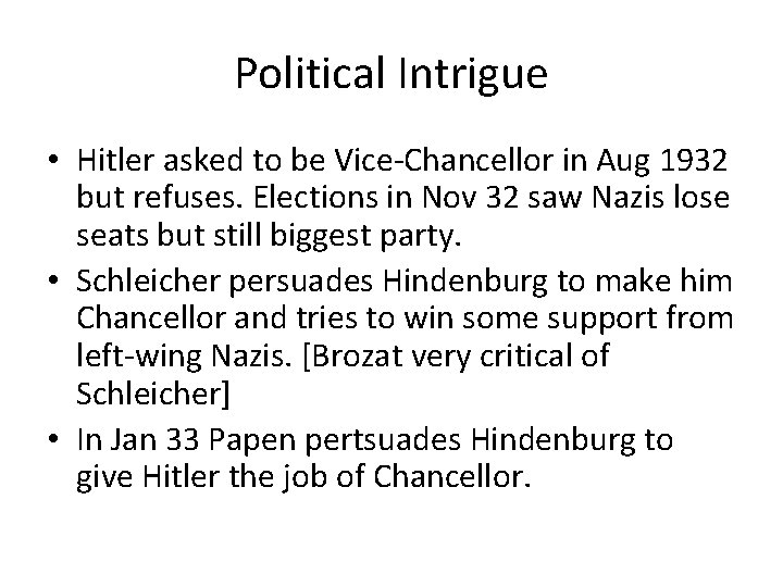 Political Intrigue • Hitler asked to be Vice-Chancellor in Aug 1932 but refuses. Elections