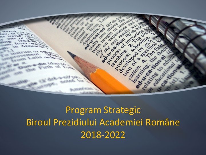 Program Strategic Biroul Prezidiului Academiei Române 2018 -2022 