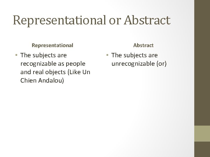 Representational or Abstract Representational • The subjects are recognizable as people and real objects