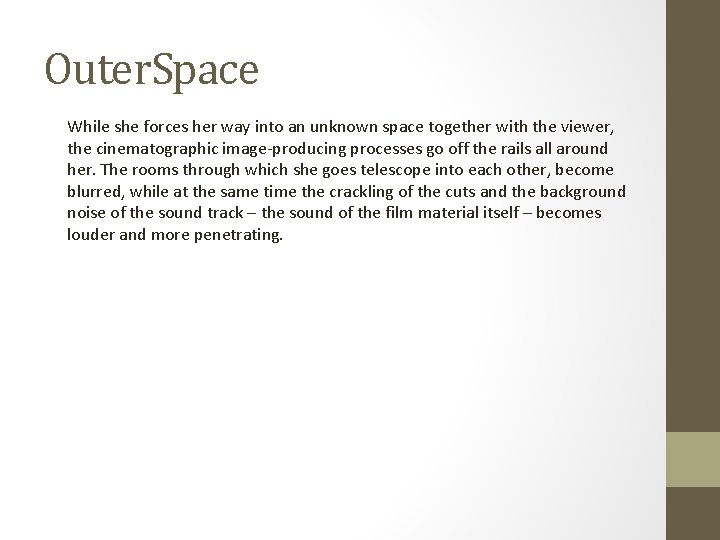 Outer. Space While she forces her way into an unknown space together with the