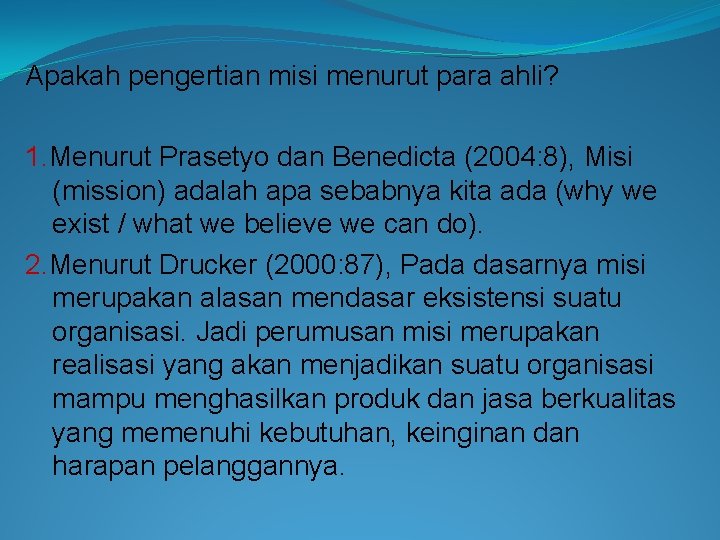 Apakah pengertian misi menurut para ahli? 1. Menurut Prasetyo dan Benedicta (2004: 8), Misi