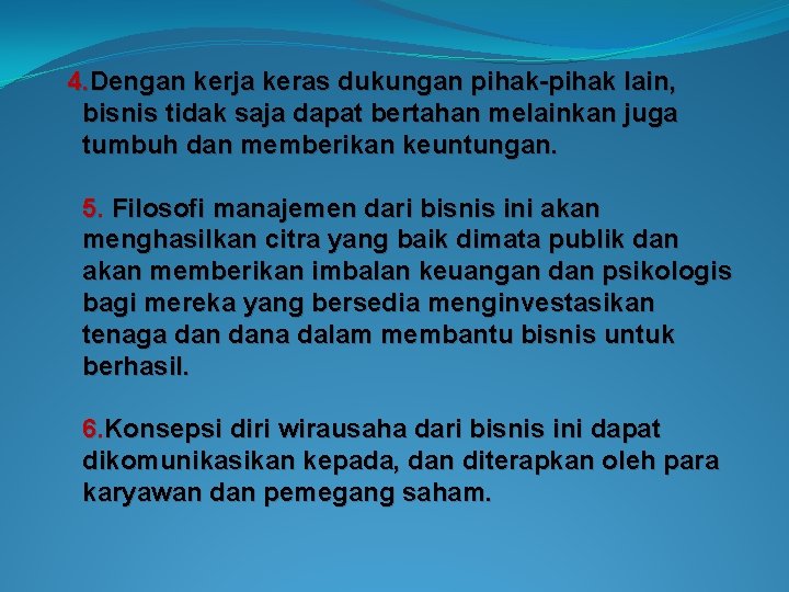 4. Dengan kerja keras dukungan pihak-pihak lain, bisnis tidak saja dapat bertahan melainkan juga