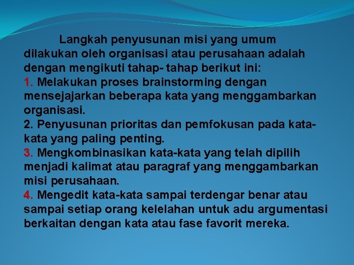 Langkah penyusunan misi yang umum dilakukan oleh organisasi atau perusahaan adalah dengan mengikuti tahap-