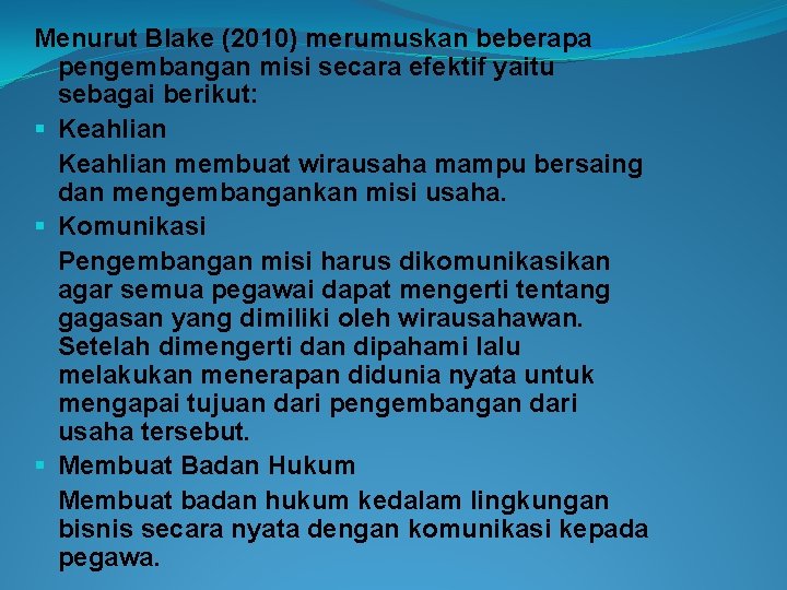 Menurut Blake (2010) merumuskan beberapa pengembangan misi secara efektif yaitu sebagai berikut: § Keahlian