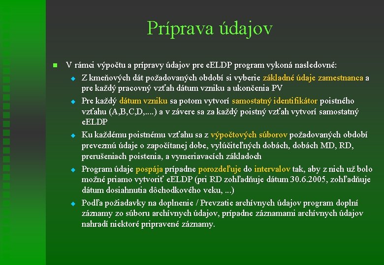 Príprava údajov n V rámci výpočtu a prípravy údajov pre e. ELDP program vykoná