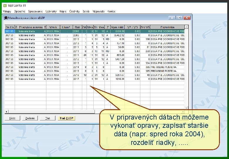 V pripravených dátach môžeme vykonať opravy, zapísať staršie dáta (napr. spred roka 2004), rozdeliť