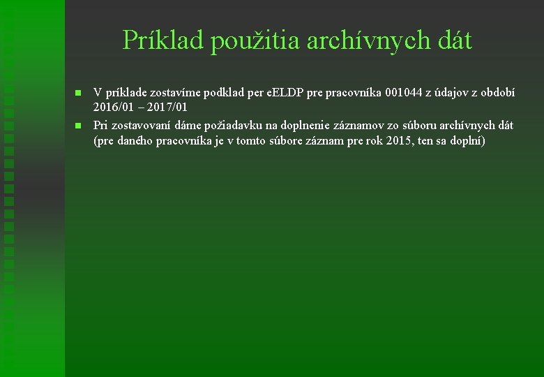 Príklad použitia archívnych dát n n V príklade zostavíme podklad per e. ELDP pre