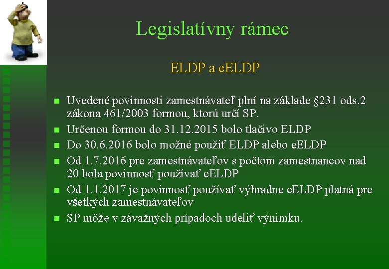 Legislatívny rámec ELDP a e. ELDP n n n Uvedené povinnosti zamestnávateľ plní na