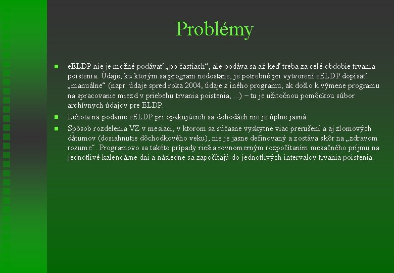 Problémy n n n e. ELDP nie je možné podávať „po častiach“, ale podáva