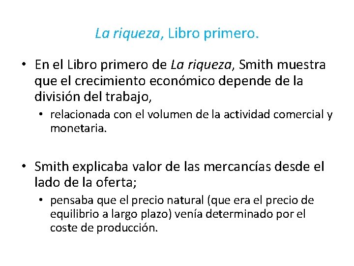 La riqueza, Libro primero. • En el Libro primero de La riqueza, Smith muestra