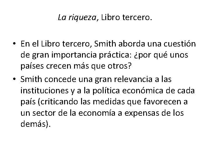 La riqueza, Libro tercero. • En el Libro tercero, Smith aborda una cuestión de