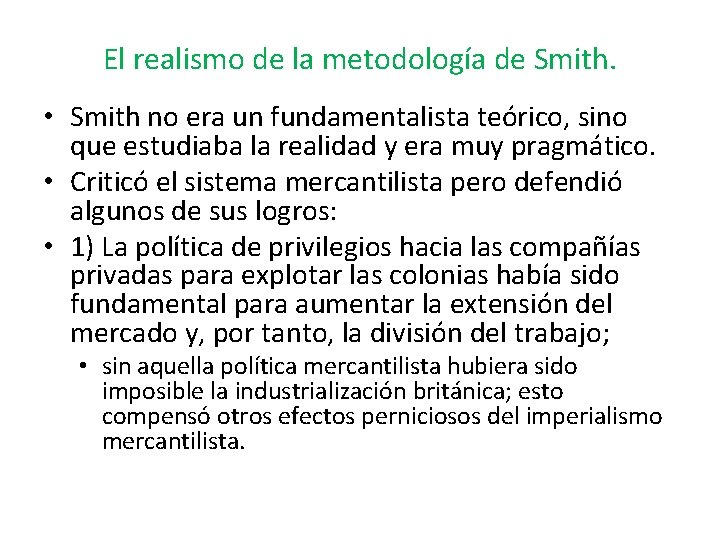 El realismo de la metodología de Smith. • Smith no era un fundamentalista teórico,