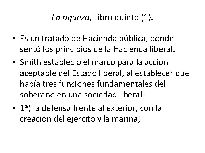 La riqueza, Libro quinto (1). • Es un tratado de Hacienda pública, donde sentó