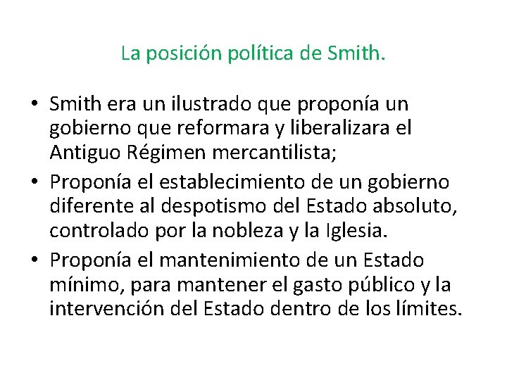 La posición política de Smith. • Smith era un ilustrado que proponía un gobierno