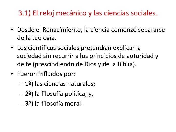 3. 1) El reloj mecánico y las ciencias sociales. • Desde el Renacimiento, la