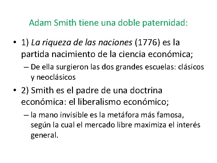 Adam Smith tiene una doble paternidad: • 1) La riqueza de las naciones (1776)