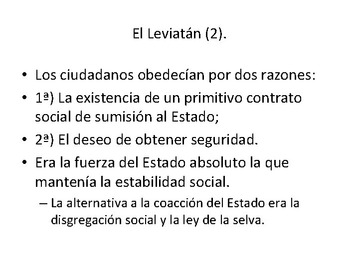 El Leviatán (2). • Los ciudadanos obedecían por dos razones: • 1ª) La existencia