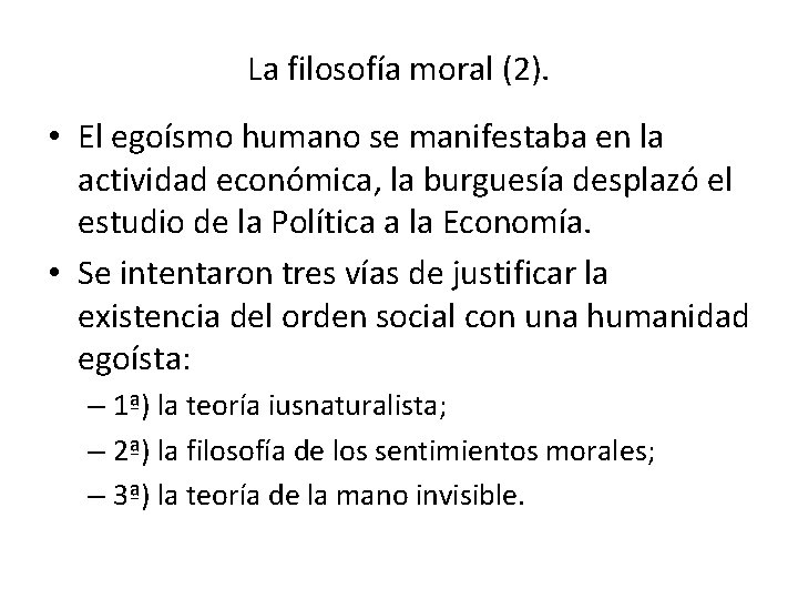 La filosofía moral (2). • El egoísmo humano se manifestaba en la actividad económica,