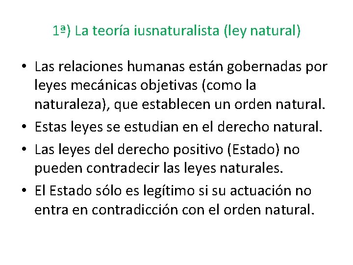 1ª) La teoría iusnaturalista (ley natural) • Las relaciones humanas están gobernadas por leyes