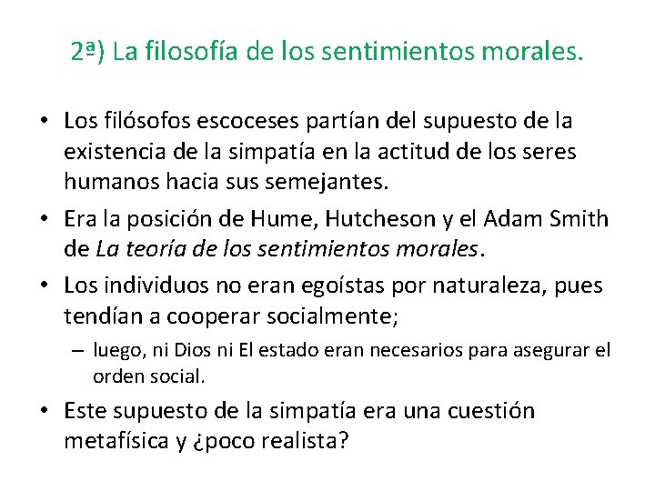 2ª) La filosofía de los sentimientos morales. • Los filósofos escoceses partían del supuesto