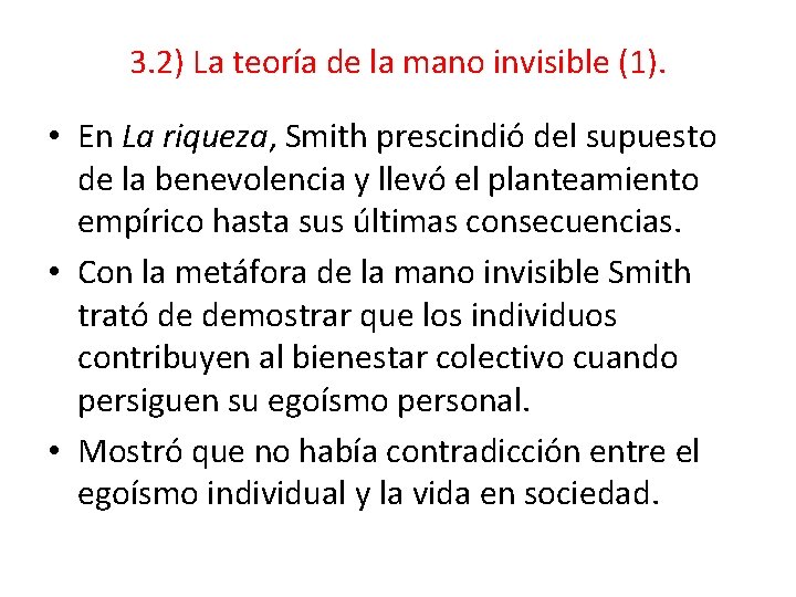 3. 2) La teoría de la mano invisible (1). • En La riqueza, Smith