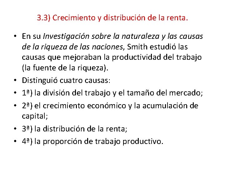 3. 3) Crecimiento y distribución de la renta. • En su Investigación sobre la