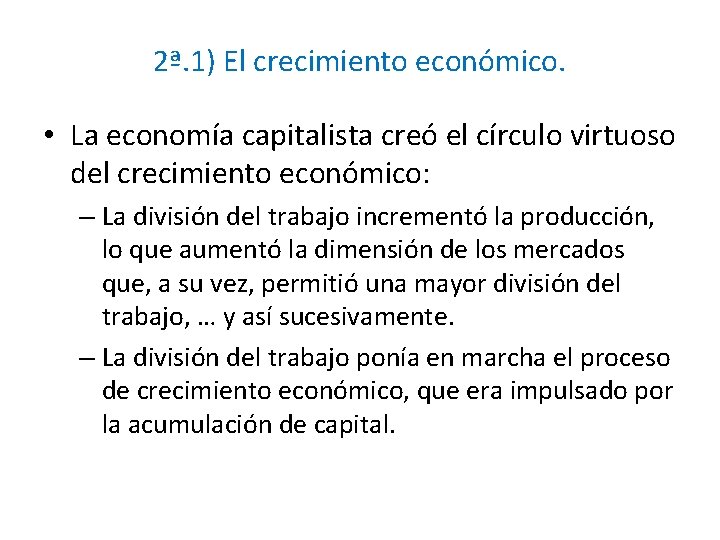 2ª. 1) El crecimiento económico. • La economía capitalista creó el círculo virtuoso del