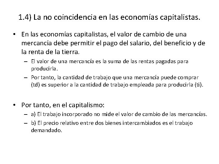 1. 4) La no coincidencia en las economías capitalistas. • En las economías capitalistas,