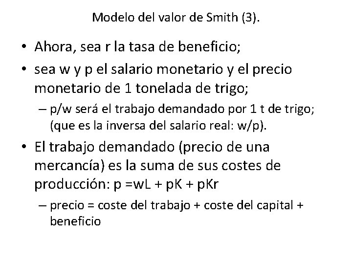 Modelo del valor de Smith (3). • Ahora, sea r la tasa de beneficio;