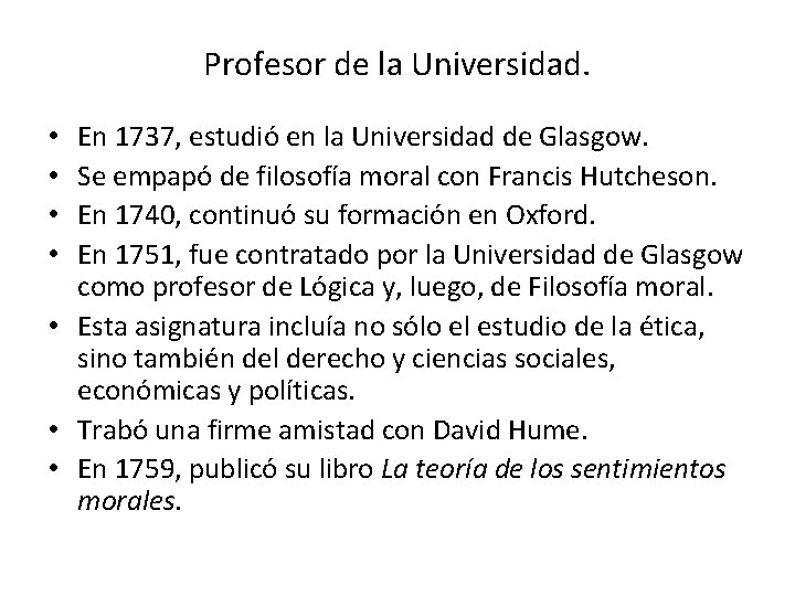 Profesor de la Universidad. En 1737, estudió en la Universidad de Glasgow. Se empapó