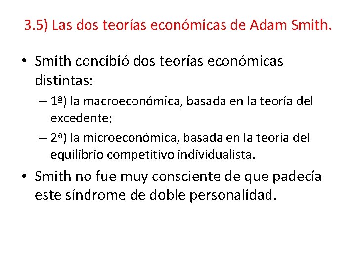 3. 5) Las dos teorías económicas de Adam Smith. • Smith concibió dos teorías
